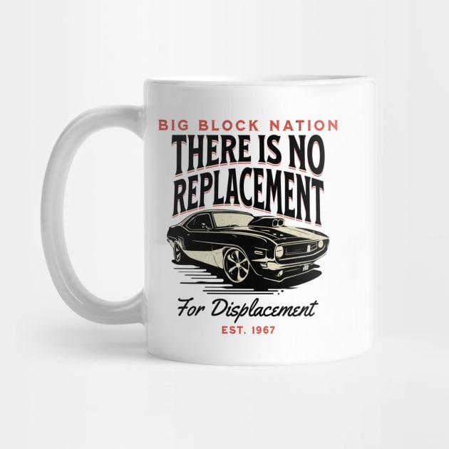 There is No Replacement for Displacement Muscle Car T-Shirt by G&GDesign716